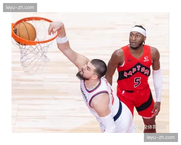 猛龙防守专注度末节提升 99.1效率值反映战术执行力